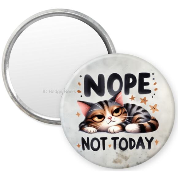 Nope Not Today Cat 2.25" Pocket Compact Hand Mirror * Cat Humor * 3/$15 - Picture 1 of 3